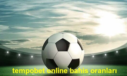 tempobet online bahis oranları